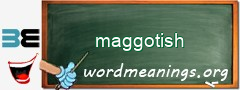 WordMeaning blackboard for maggotish